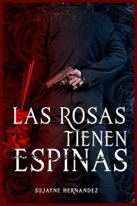 Las Rosas Tienen Espinas