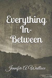 Everything In-Between