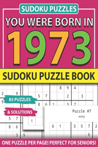 You Were Born 1973: Sudoku Puzzle Book: Sudoku Puzzle Book for Seniors Adults and All Other Puzzle Fans & Easy to Hard Sudoku Puzzles