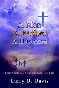 A Man, A Father, A Husband
