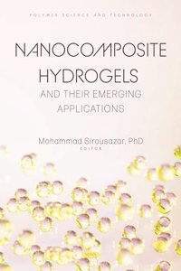 Nanocomposite Hydrogels and their Emerging Applications (Polymer Science and Technology)