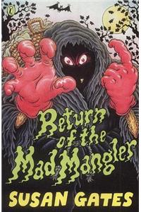 Return of the Mad Mangler