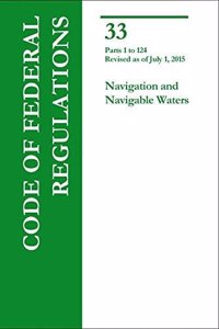 Code of Federal Regulations, Title 33, Navigation and Navigable Waters, PT. 1-124, Revised as of July 1, 2013