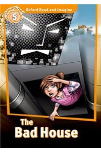 Oxford Read and Imagine: Level 5: The Bad House