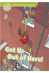 Oxford Read and Imagine: Level 3: Get Us Out of Here!