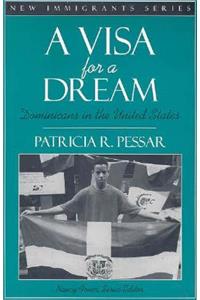 A A Visa for a Dream Visa for a Dream: Dominicans in the United States (Part of the New Immigrants Series)