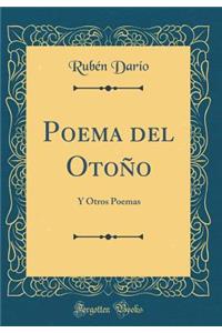 Poema del OtoÃ±o: Y Otros Poemas (Classic Reprint)