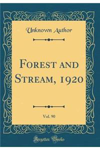 Forest and Stream, 1920, Vol. 90 (Classic Reprint)
