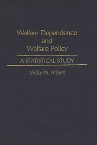 Welfare Dependence and Welfare Policy