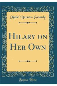 Hilary on Her Own (Classic Reprint)