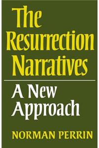 Resurrection Narratives: A New Approach