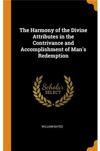 The Harmony of the Divine Attributes in the Contrivance and Accomplishment of Man's Redemption