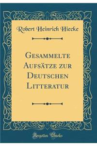 Gesammelte Aufsätze zur Deutschen Litteratur (Classic Reprint)