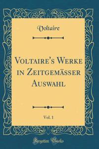 Voltaire's Werke in Zeitgemäßer Auswahl, Vol. 1 (Classic Reprint)