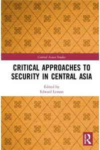 Critical Approaches to Security in Central Asia