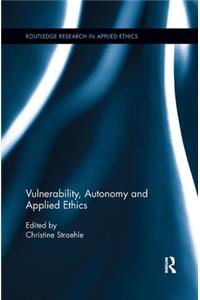 Vulnerability, Autonomy, and Applied Ethics