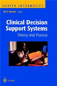 Clinical Decision Support Systems: Theory and Practice