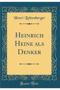 Heinrich Heine ALS Denker (Classic Reprint)