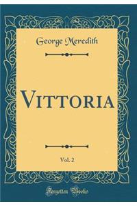 Vittoria, Vol. 2 (Classic Reprint)