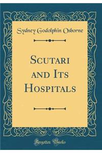 Scutari and Its Hospitals (Classic Reprint)