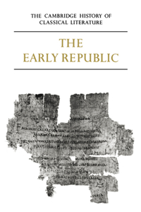 Cambridge History of Classical Literature: Volume 2, Latin Literature, Part 1, the Early Republic