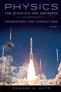 Physics for Scientists and Engineers: Foundations and Connections, Volume 1