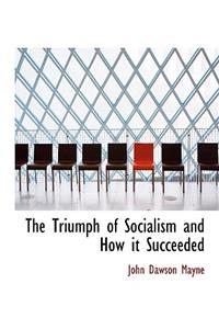 The Triumph of Socialism and How It Succeeded