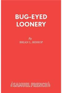 Bug-Eyed Loonery