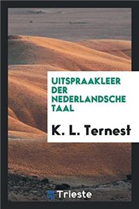 Uitspraakleer der Nederlandsche Taal