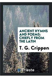 Ancient Hymns and Poems: Chiefly from the Latin