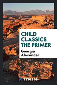 Child Classics the Primer