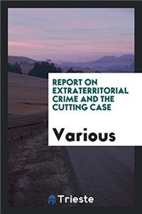 Report on Extraterritorial Crime and the Cutting Case