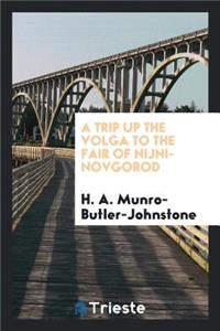 A Trip Up the Volga to the Fair of Nijni-Novgorod