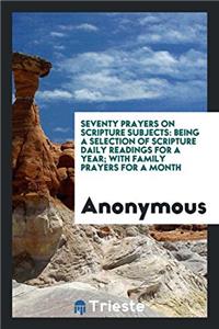 Seventy Prayers on Scripture Subjects