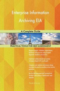 Enterprise Information Archiving EIA A Complete Guide