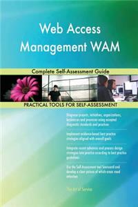 Web Access Management WAM Complete Self-Assessment Guide