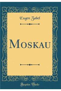 Moskau (Classic Reprint)