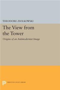 The View from the Tower: Origins of an Antimodernist Image