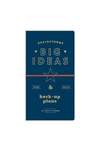 Brainstorms, Big Ideas And Back-up Plans Multi-tasker Journal