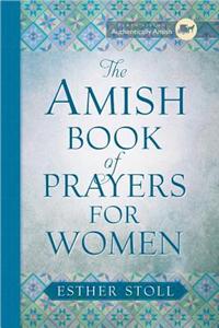 AMISH BOOK OF PRAYERS FOR WOMEN THE