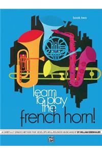 Learn to Play the French Horn, Book 2