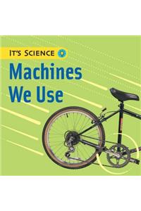 Machines We Use