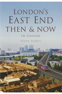 London's East End Then & Now