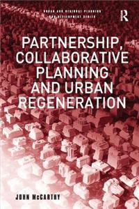Partnership, Collaborative Planning and Urban Regeneration