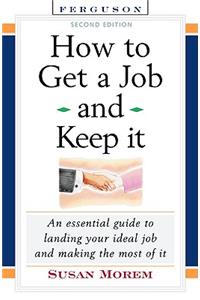 How to Get a Job and Keep It