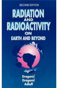 Radiation and Radioactivity on Earth and Beyond