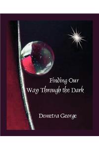 Finding Our Way Through the Dark