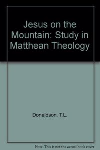 Jesus on the Mountain: Study in Matthean Theology (JSNT supplement)