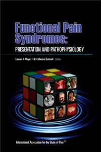 Functional Pain Syndromes: Presentation and Pathophysiology