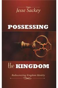 Possessing the Kingdom